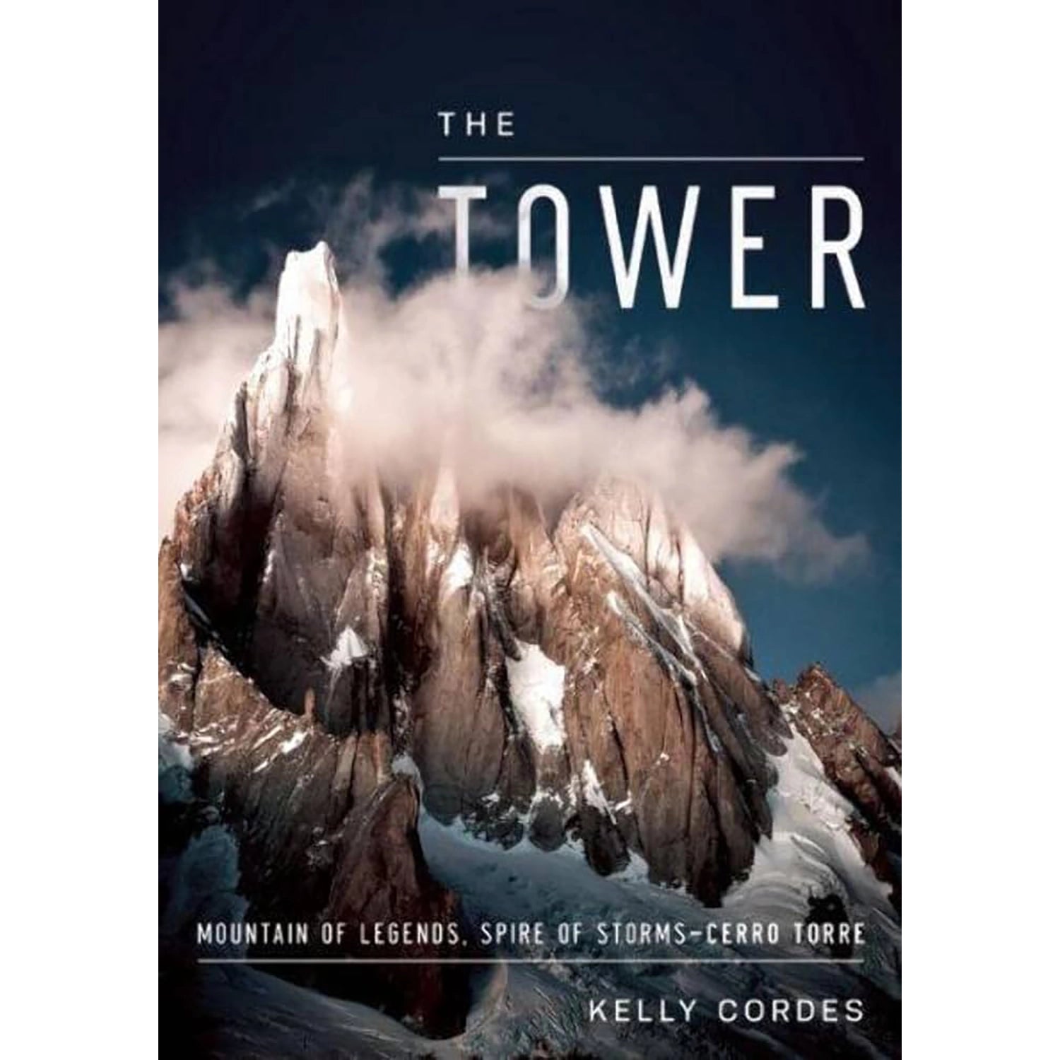 The Tower: A Chronicle Of Climbing And Controversy On Cerro Torre