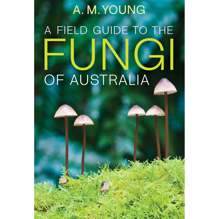 Field Guide to the Fungi of Australia - Tony Young
