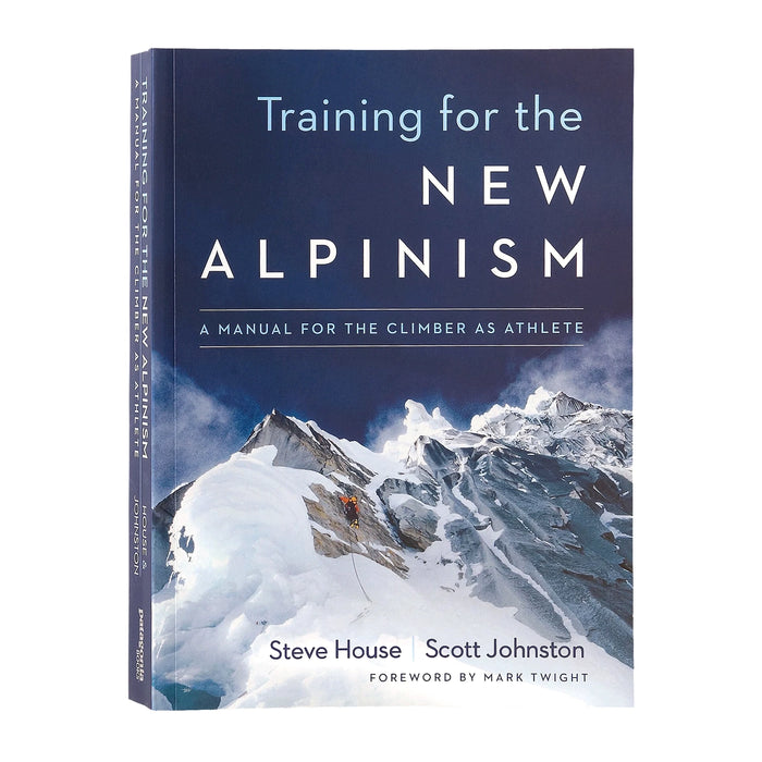 Training For The New Alpinism: A Manual For The Climber As Athlete