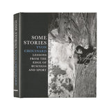 Some Stories: Lessons From The Edge Of Business And Sport