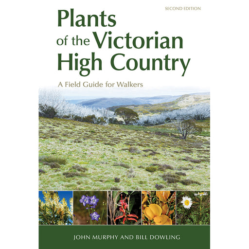 Plants of the Victorian High Country (2nd Edition) - John Murphy and Bill Dowling