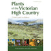 Plants of the Victorian High Country (2nd Edition) - John Murphy and Bill Dowling