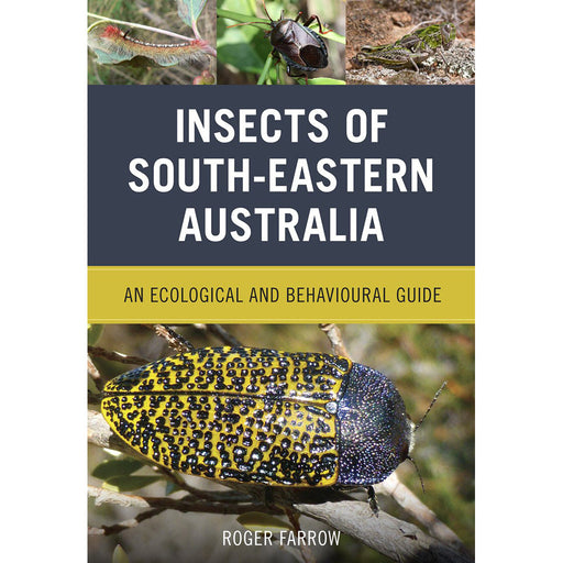 Insects of South-Eastern Australia - Roger Farrow