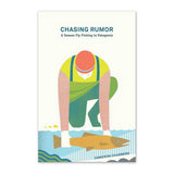 Chasing Rumor: A Season Fly Fishing in Patagonia