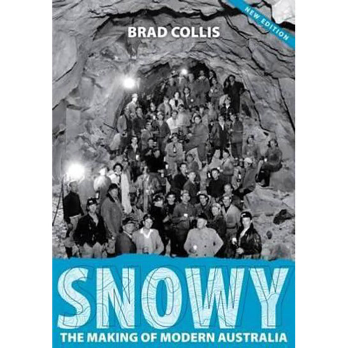 Snowy - The Making Of Modern Australia [Brad Collis]