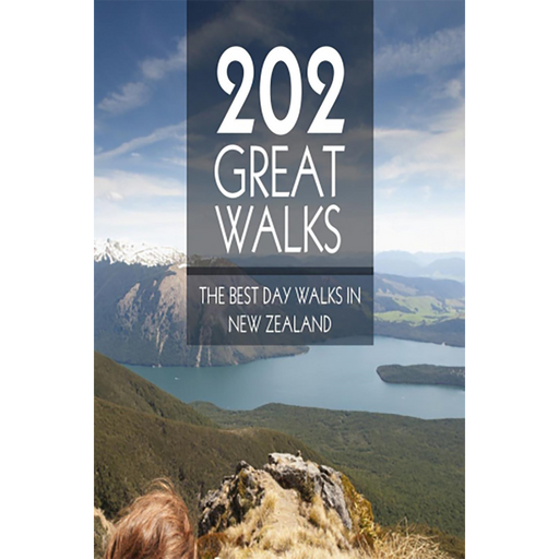 202 Great Walks - The Best Day Walks In New Zealand
