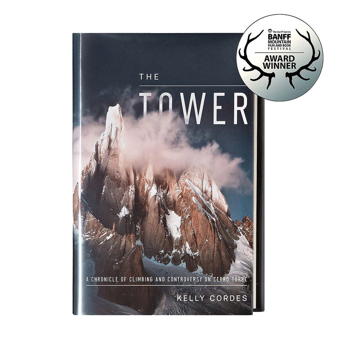 The Tower: A Chronicle of Climbing and Controversy on Cerro Torre