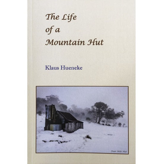 The Life of a Mountain Hut by Klaus Hueneke