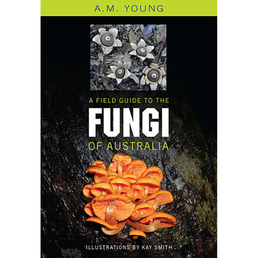 Field Guide to the Fungi of Australia - Tony Young
